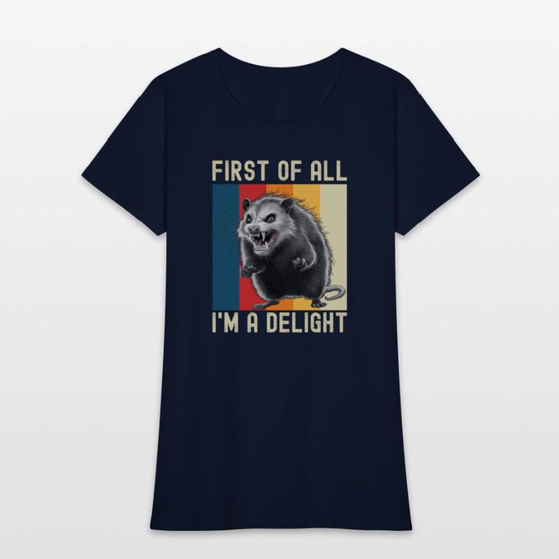 First Of All I'm A Delight Sarcastic Angry Opossum
