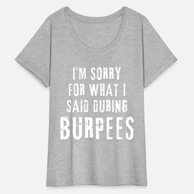 I'm sorry for what i said during burpees