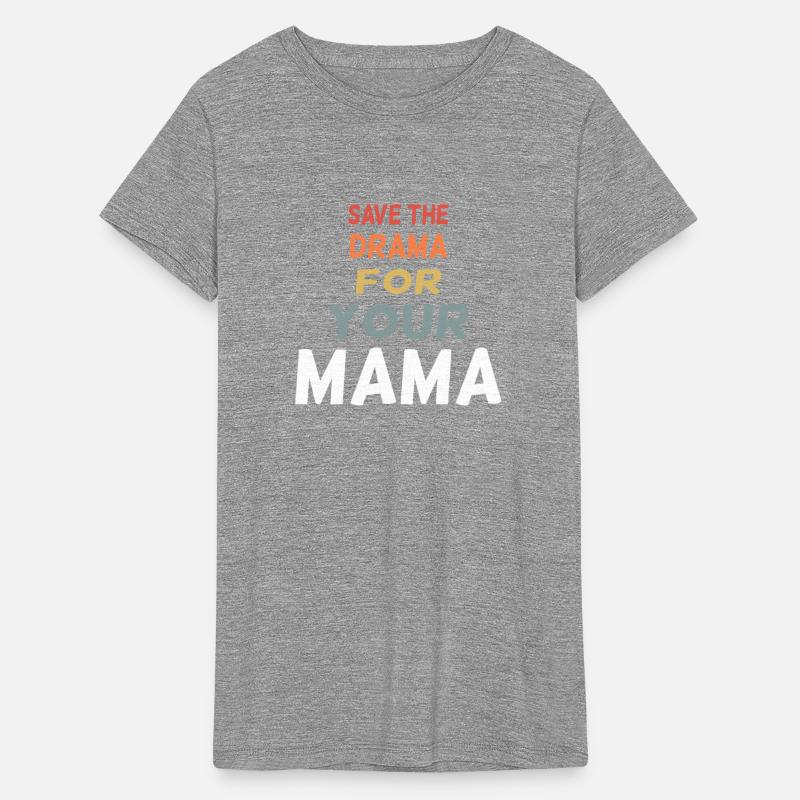 Save The Drama For Your Mama