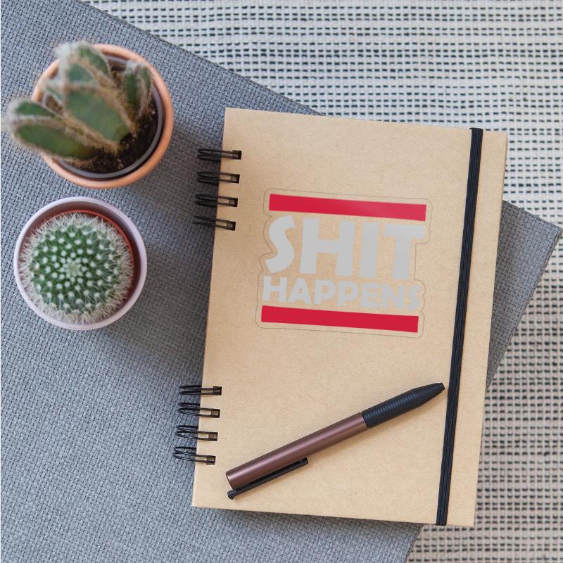 Shit happens fun saying