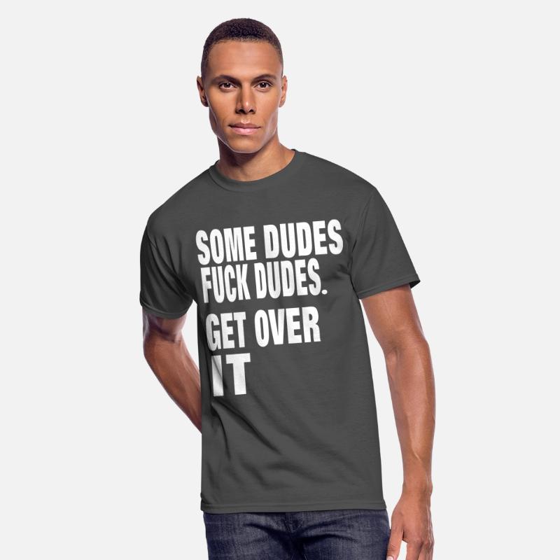 SOME DUDES FUCK DUDES. GET OVER IT