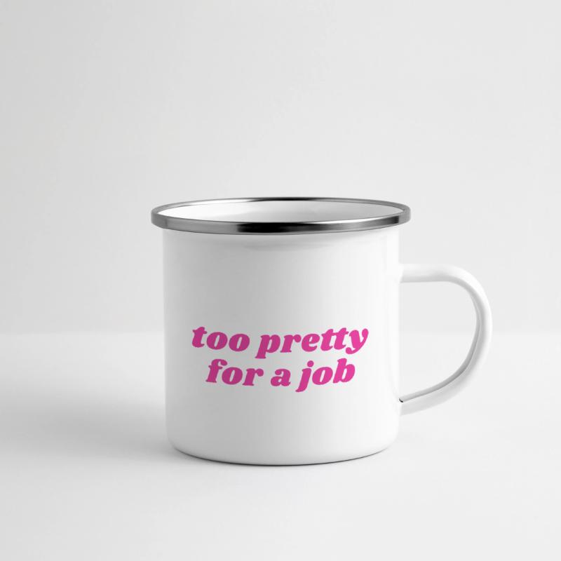 Too Pretty for A Job T-Shirt