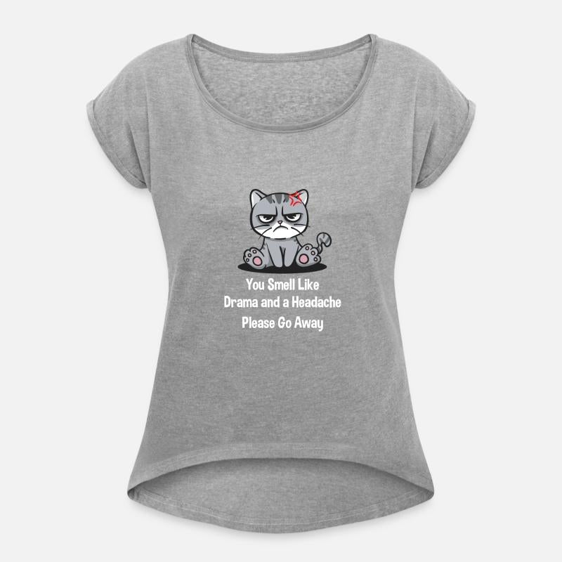 You Smell Like Drama and a Headache Funny Sarcasti