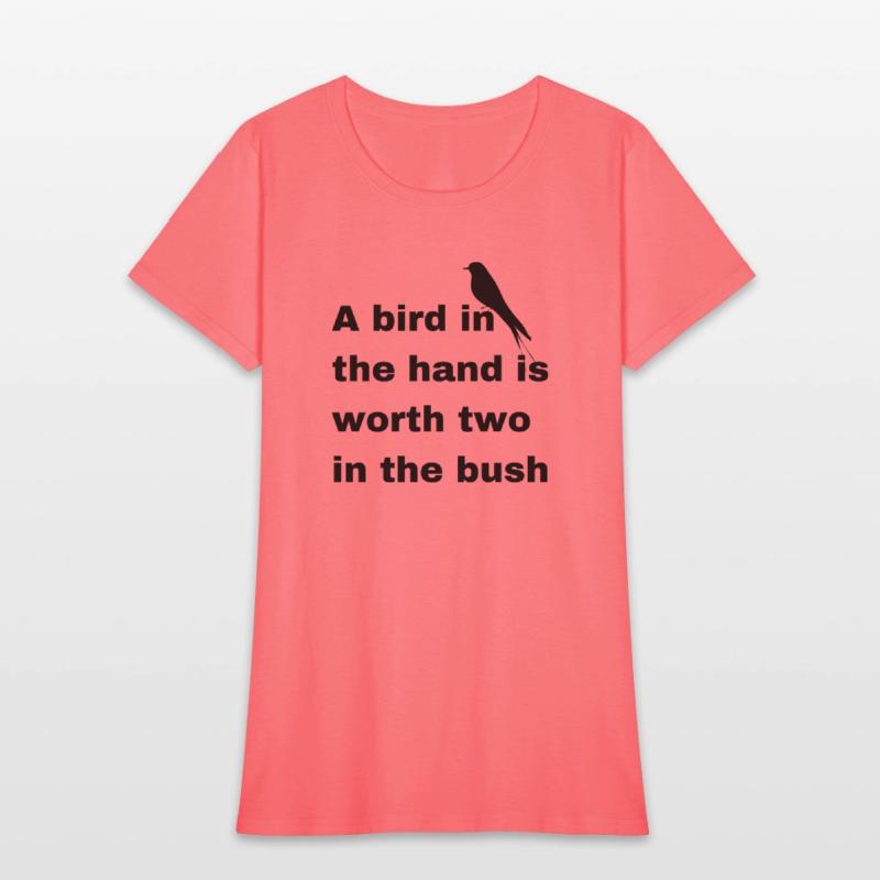 A bird in the hand is worth two in the bush