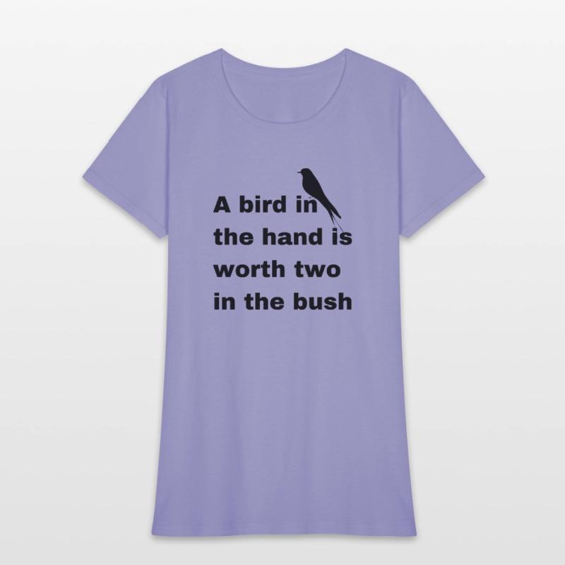 A bird in the hand is worth two in the bush