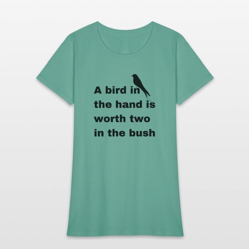 A bird in the hand is worth two in the bush