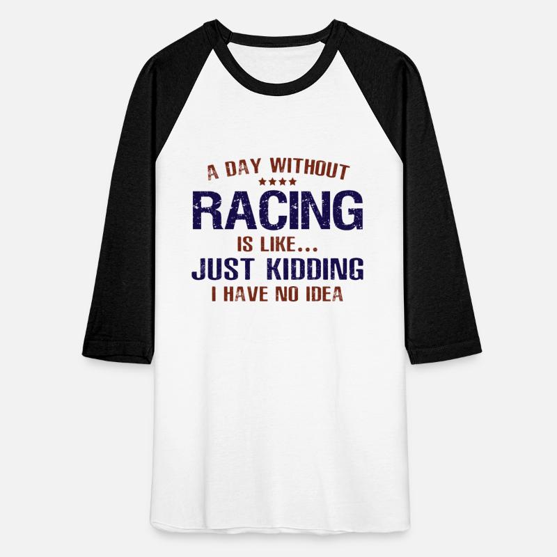 A Day Without Racing Funny