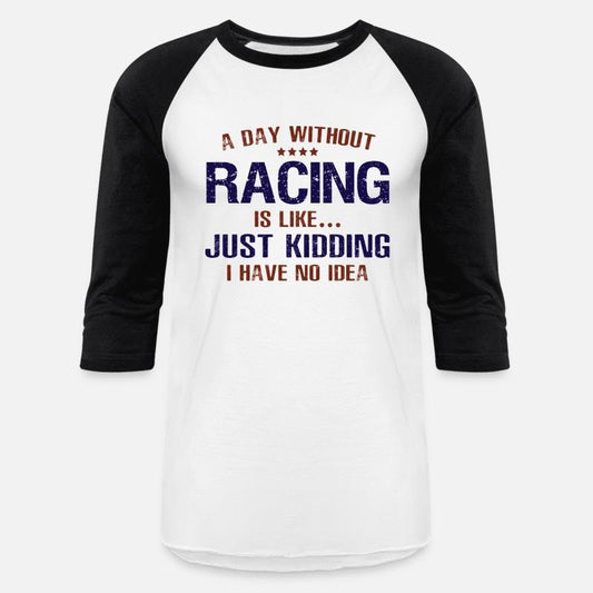 A Day Without Racing Funny