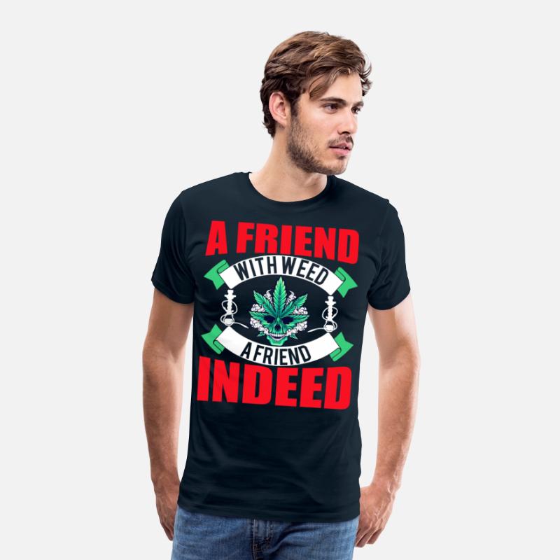 A Friend With Weed A Friend Indeed weed t-shirt