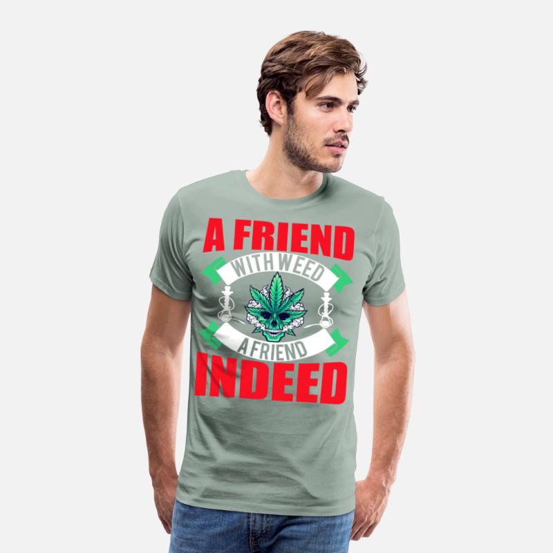 A Friend With Weed A Friend Indeed weed t-shirt