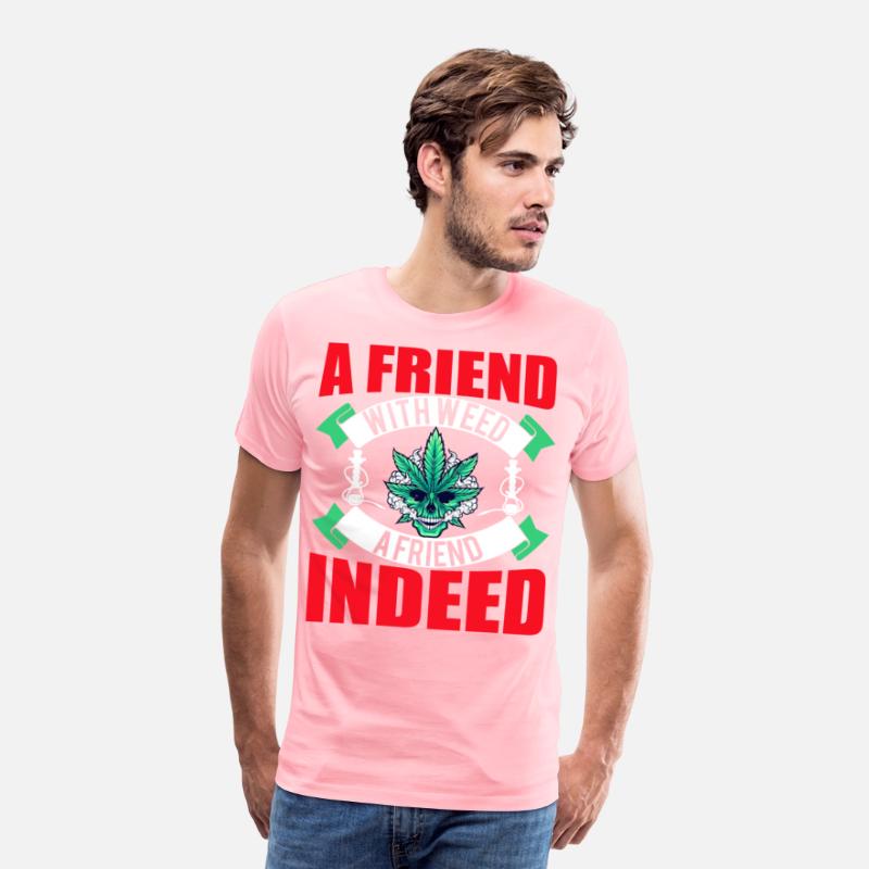 A Friend With Weed A Friend Indeed weed t-shirt