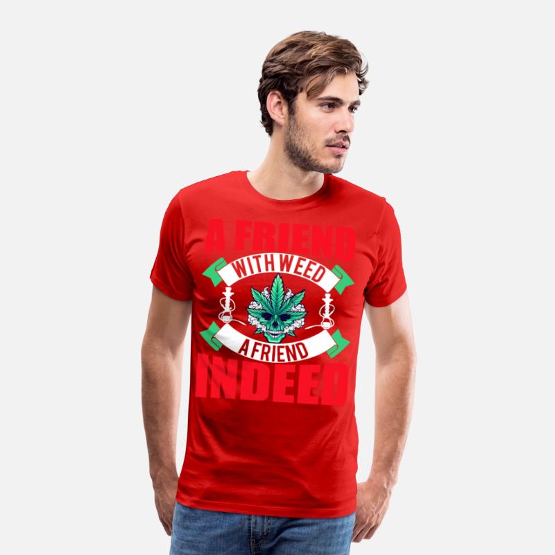 A Friend With Weed A Friend Indeed weed t-shirt