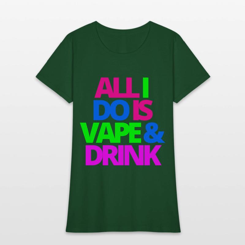 ALL I DO IS VAPE & DRINK