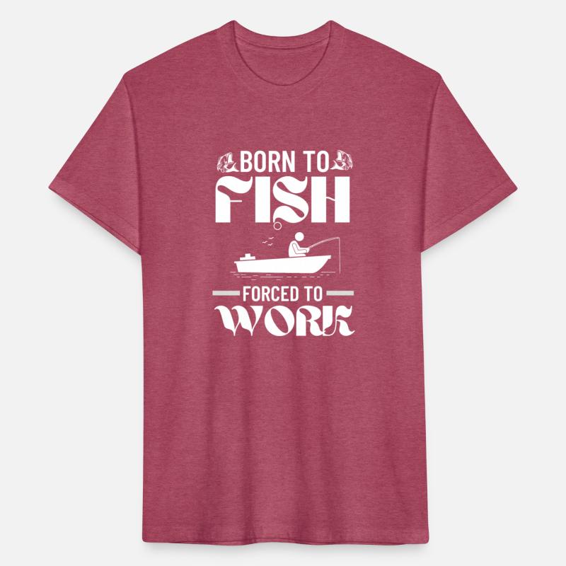 Born To Fish Forced To Work
