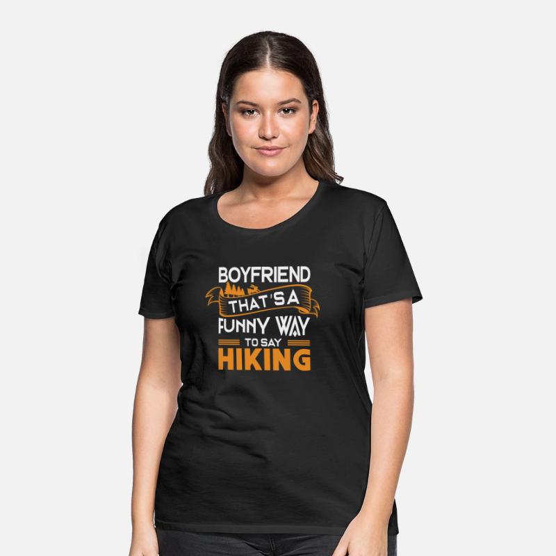 Boyfriend That s a funny way to say Hiking