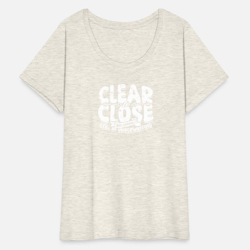 Clear to close Just kidding Still in underwriting