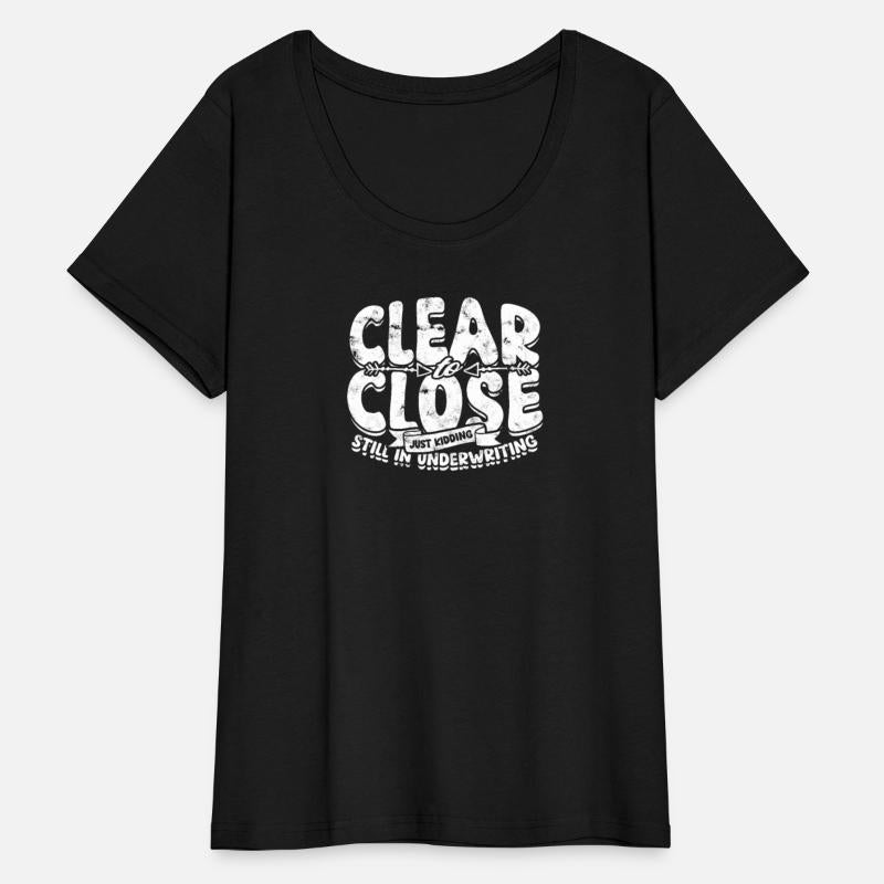 Clear to close Just kidding Still in underwriting