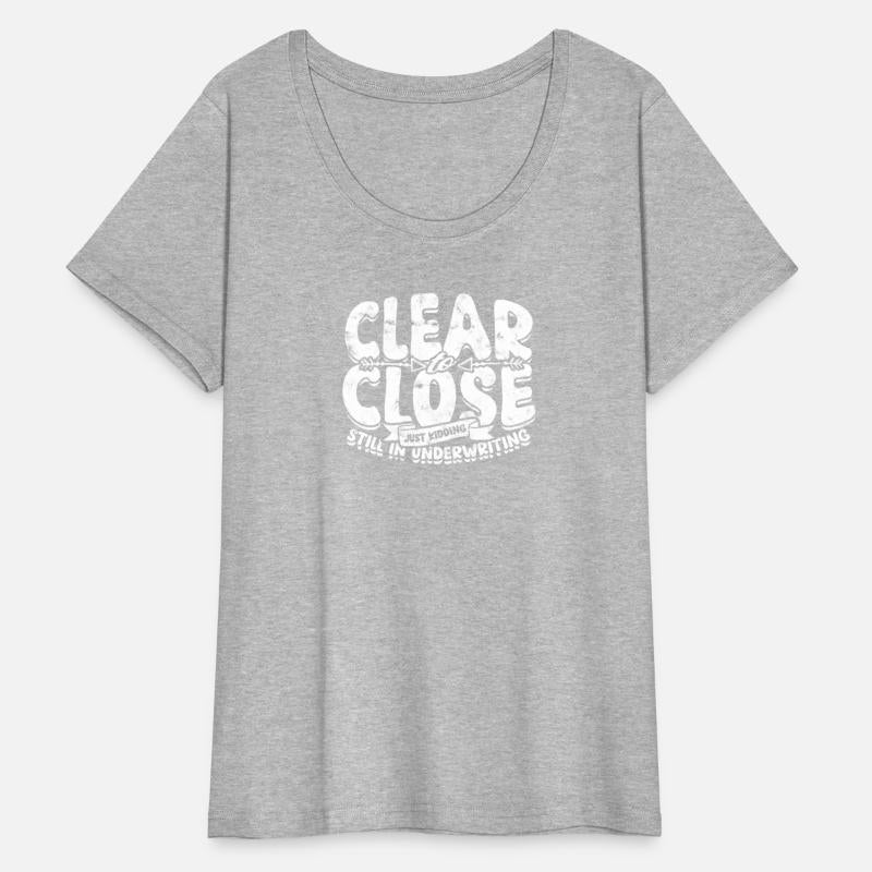 Clear to close Just kidding Still in underwriting