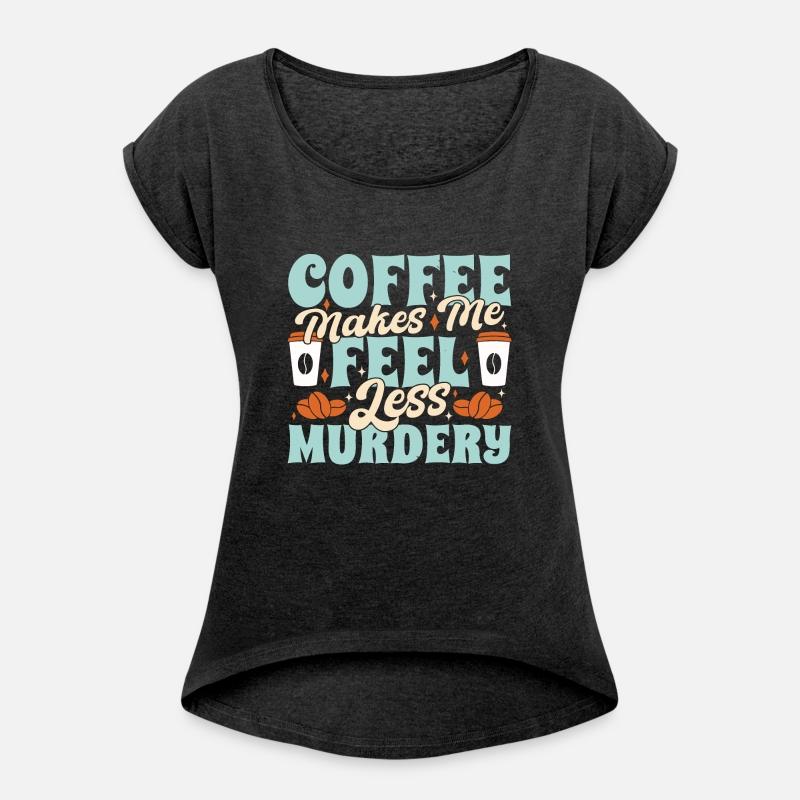 Coffee Makes Me Fell Less Murdery