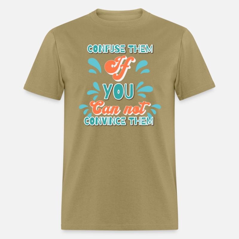 confuse them, if you can't convince them.