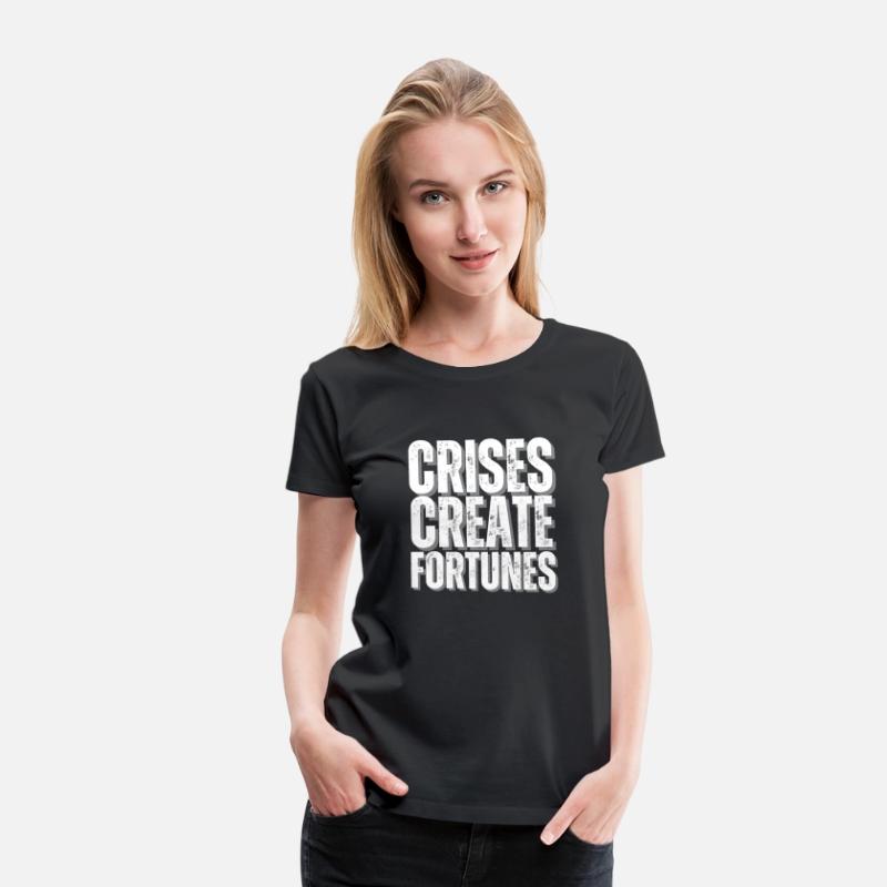 Crises create fortunes T-shirt