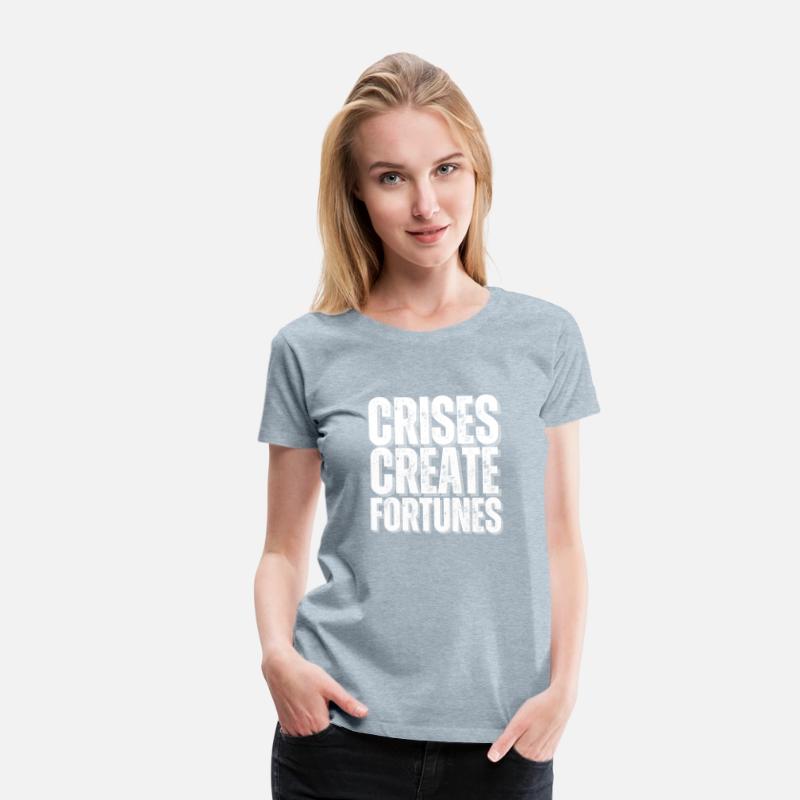 Crises create fortunes T-shirt