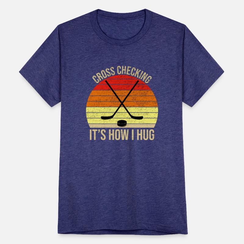 Cross Checking It s How I Hug Funny Hockey