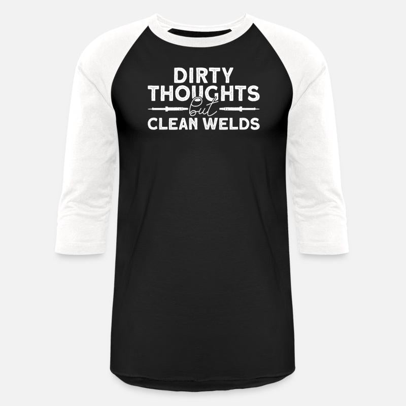 Dirty Thoughts But Clean Welds - Welder Welding