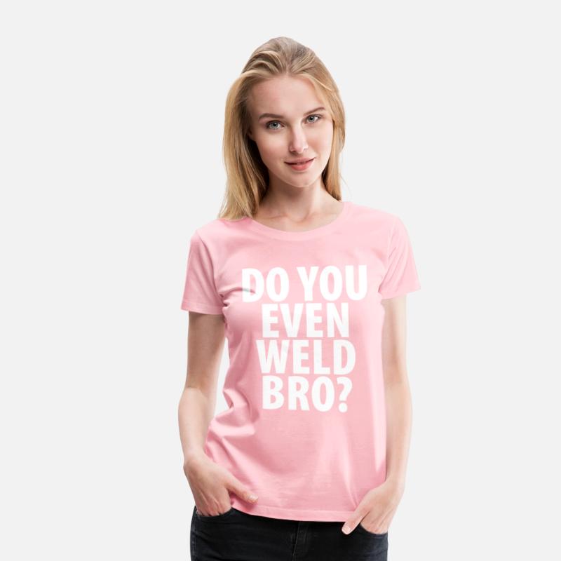 DO YOU EVEN WELD BRO T-SHIRT