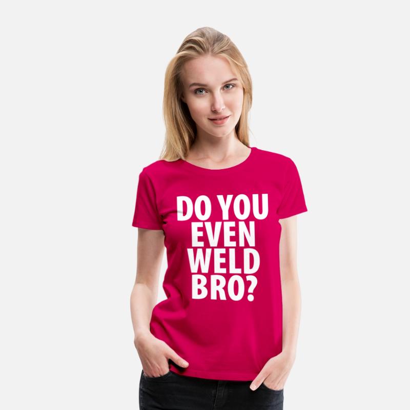 DO YOU EVEN WELD BRO T-SHIRT