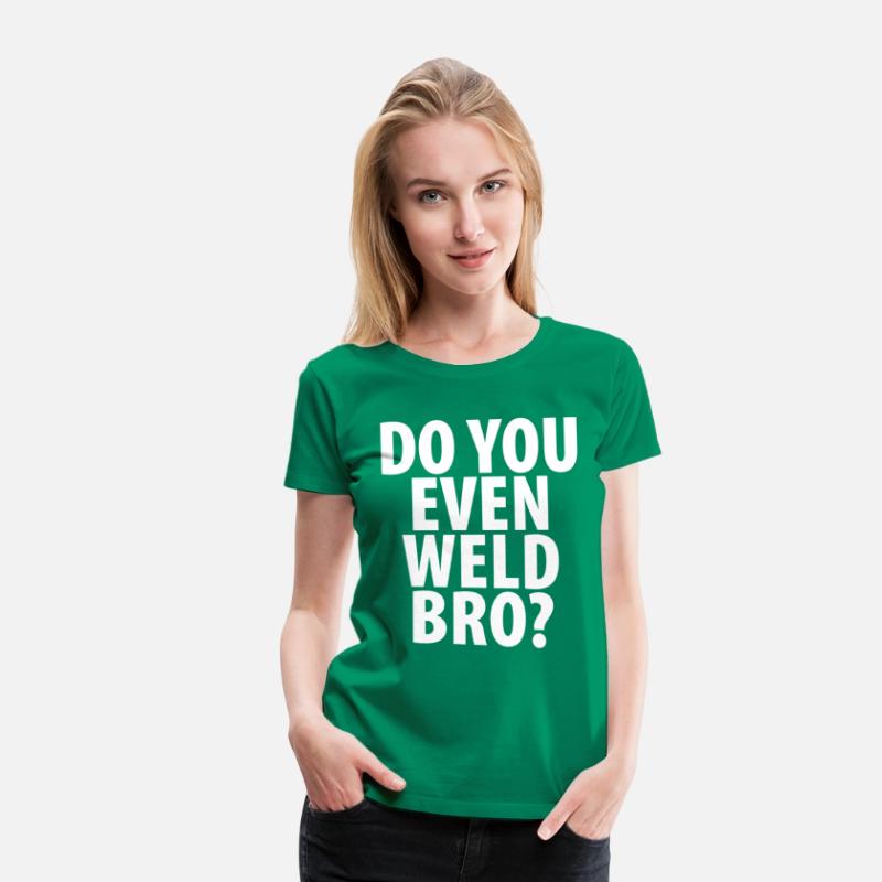 DO YOU EVEN WELD BRO T-SHIRT