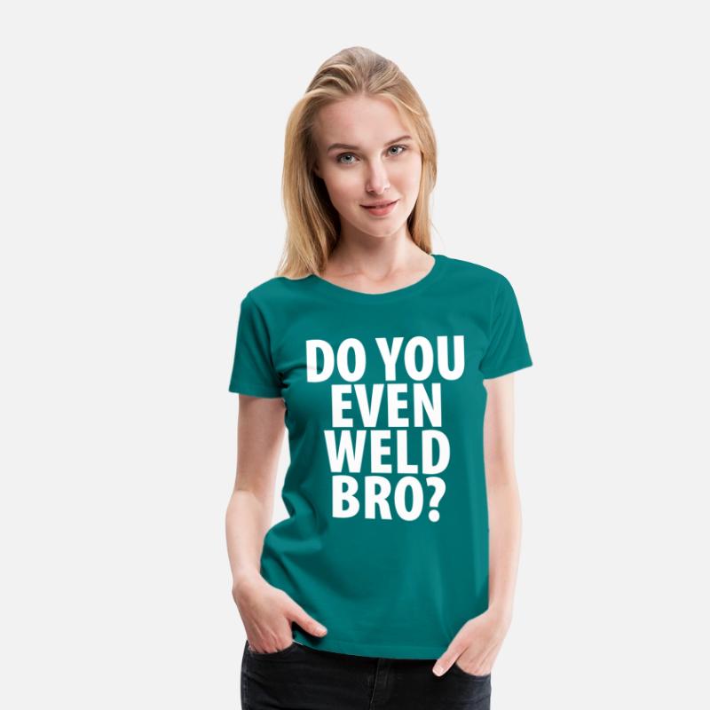 DO YOU EVEN WELD BRO T-SHIRT