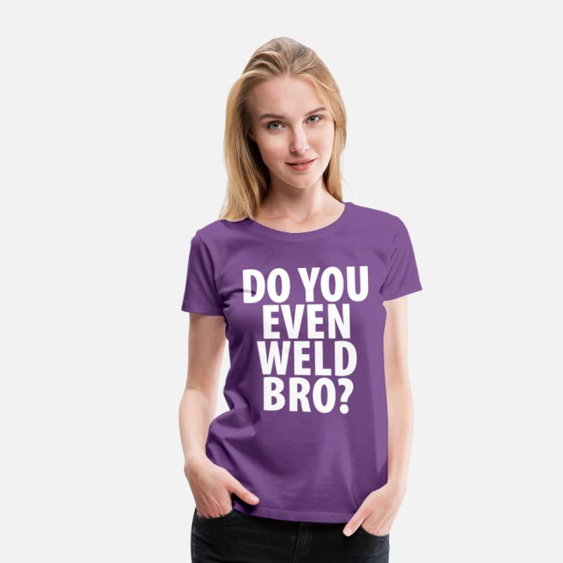 DO YOU EVEN WELD BRO T-SHIRT