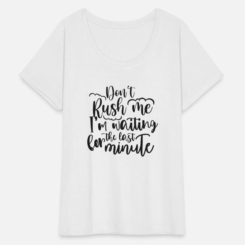 don t rush me I m waiting for the last minute