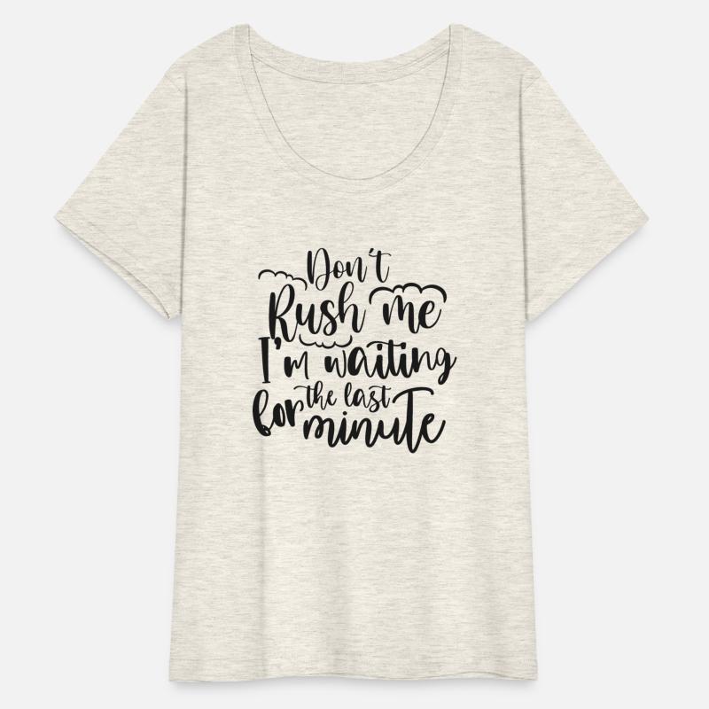 don t rush me I m waiting for the last minute