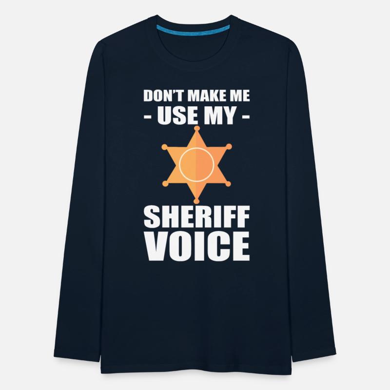 Don't Make Me Use My Sheriff Voice Sheriff