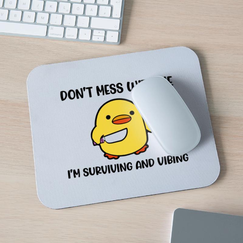 Don’t Mess With Me I’m Surviving And Vibing Funny