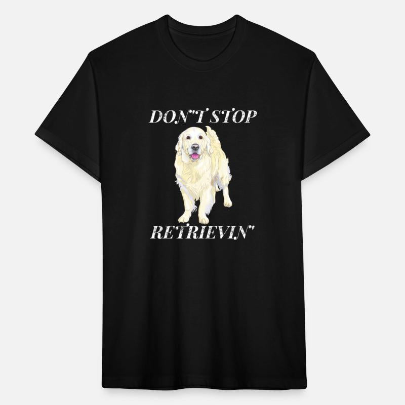 Don'T Stop Retrieving Golden Retriever