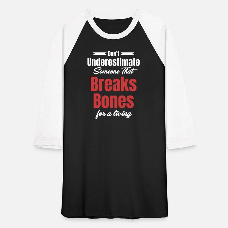 Don't Underestimate Someone That Breaks Bone For