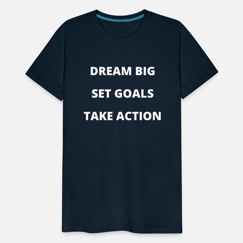 Dream BIG Set GOALS Take ACTION