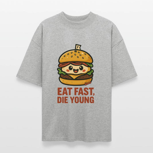 Eat Fast, Die Young