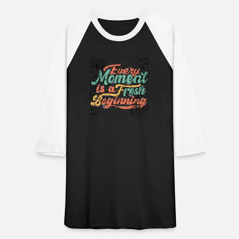 Every moment is a fresh beginning classic t- shirt