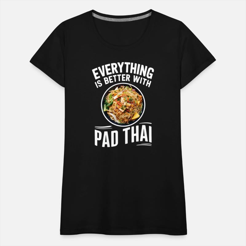 Everything Is Better With Pad Thai