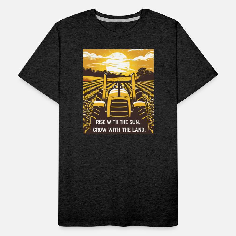 Farmer T-Shirt Rise with the Sun, Grow Fields