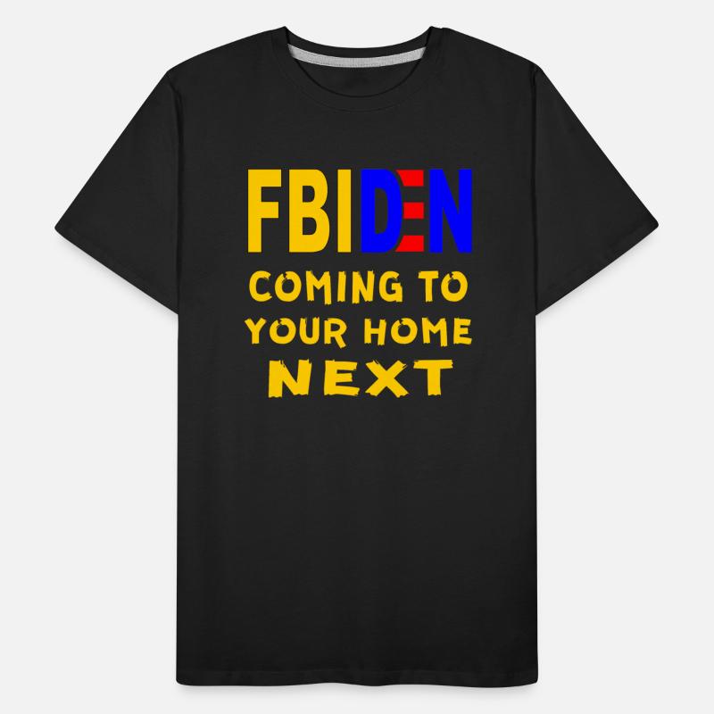 FBIDEN FBI Biden Coming To Your Home Next ©
