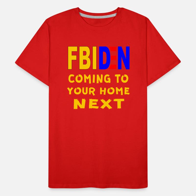 FBIDEN FBI Biden Coming To Your Home Next ©