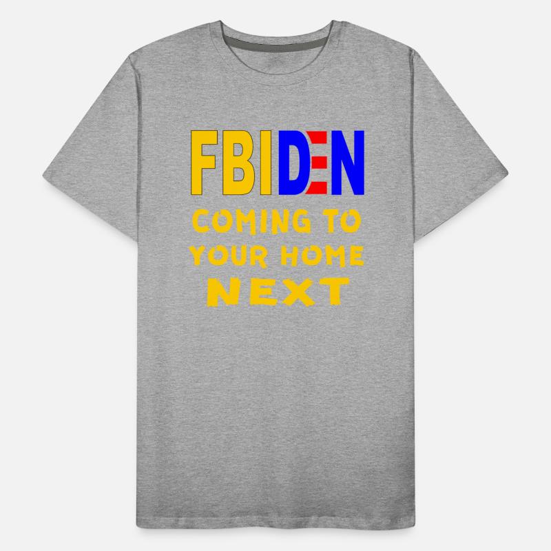 FBIDEN FBI Biden Coming To Your Home Next ©