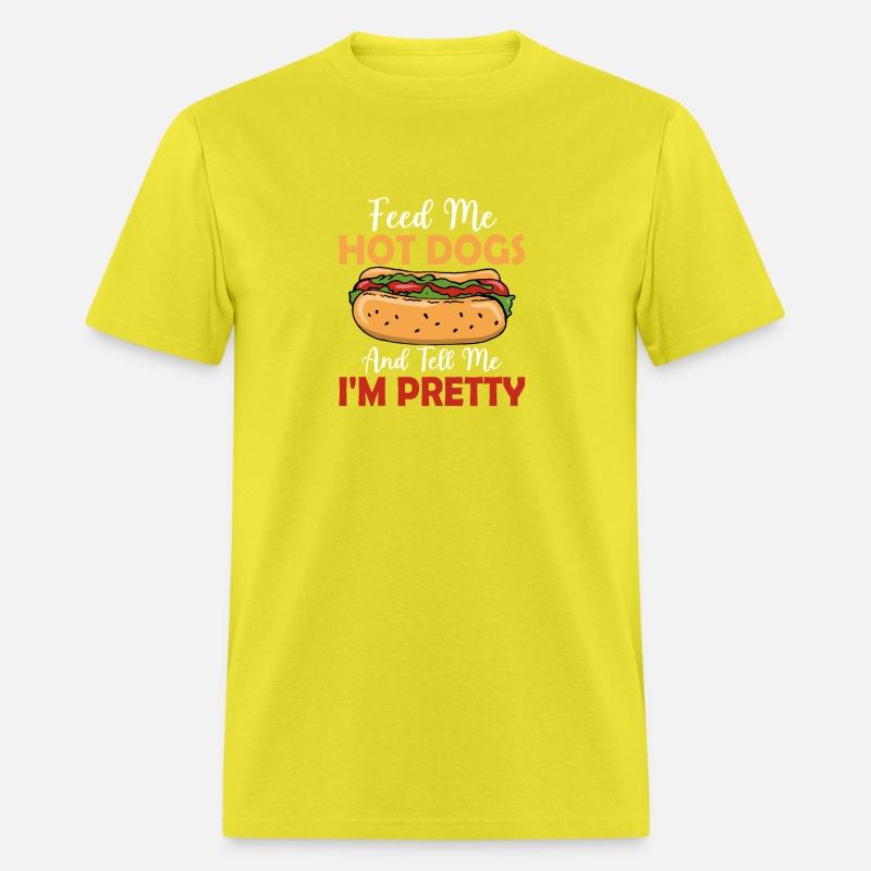 Feed Me Hot Dogs Foodie Wiener Hotdogs