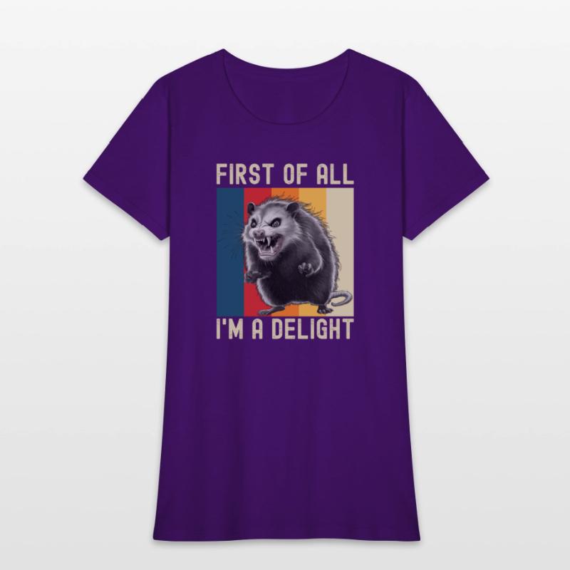 First Of All I'm A Delight Sarcastic Angry Opossum