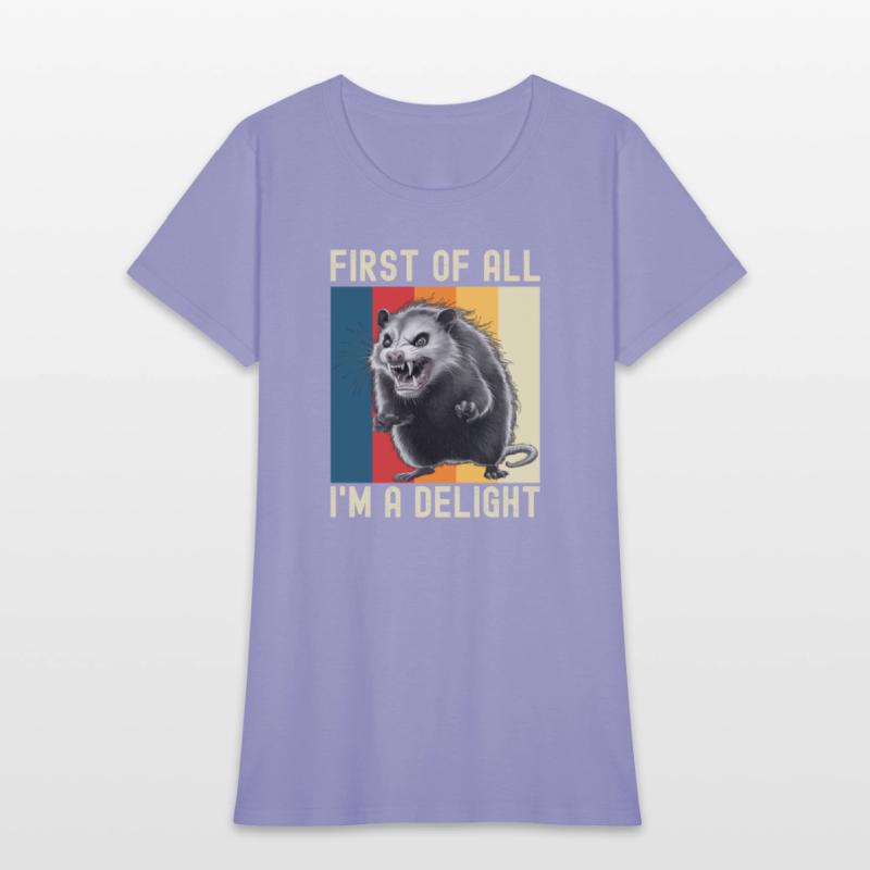 First Of All I'm A Delight Sarcastic Angry Opossum